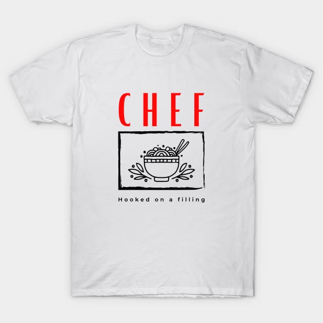 Chef Hooked on a Filling funny motivational design T-Shirt by Digital Mag Store